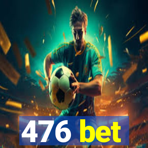 476 bet